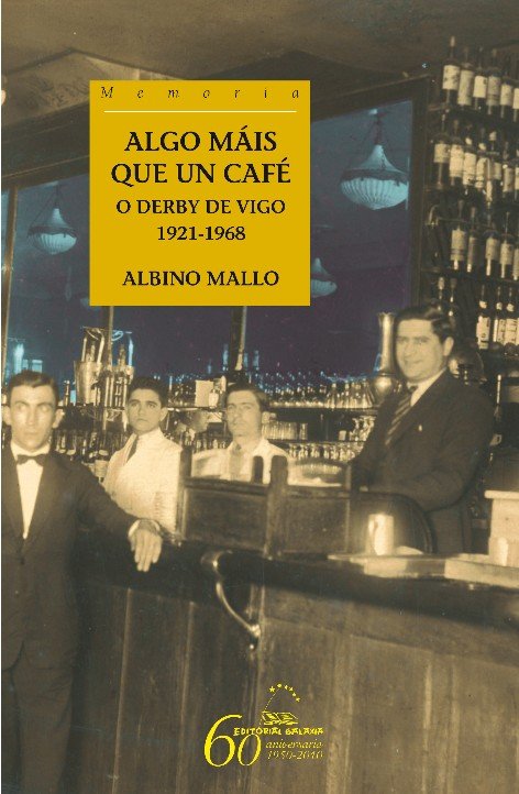 Algo mais que un cafe. O derby de vigo (1921-1968), de Mallo, Albino | portada del libro