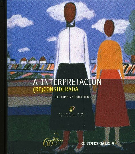 Interpretacion (re)considerada,a. Unha guia teorico-practica, de B. Zarilli, Phillip | portada del libro