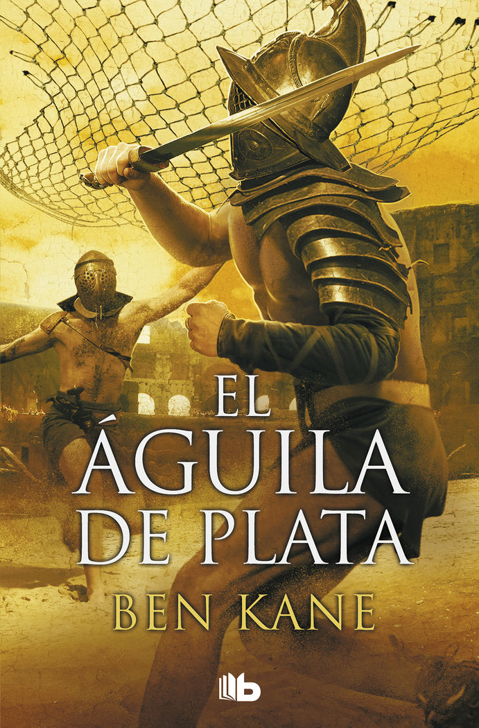 El Águila de Plata (La Legión Olvidada 2), de Kane, Ben | portada del libro