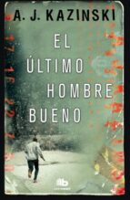 El último hombre bueno, de A. J. Kazinski | portada del libro