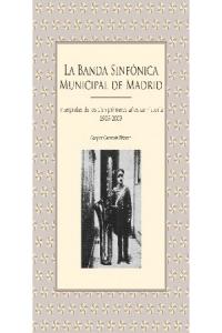 La banda sinfónica municipal de Madrid 1909-2009, de Genovés Pitarch, Gaspar | portada del libro