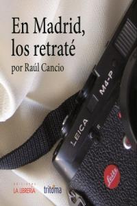En Madrid, los retraté, de Cancio, Raúl | portada del libro