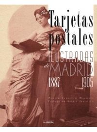 Las tarjetas postales ilustradas de Madrid. 1887-1905, de Carrasco Marqués, Martín | portada del libro