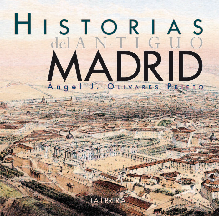 Historias del antiguo Madrid, de Olivares Prieto, Ángel | portada del libro