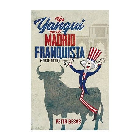 Un yanqui en el Madrid franquista, de Besas, Peter | portada del libro