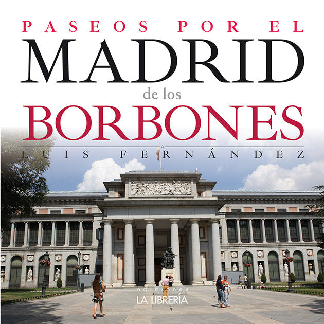 Paseos por el Madrid de los Borbones, de Fernández Fernández, Luis | portada del libro