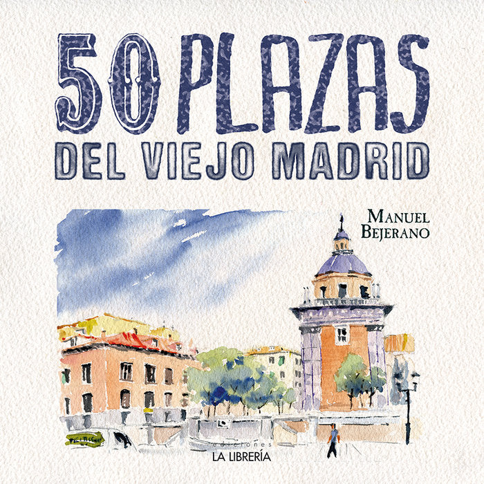 50 Plazas del Viejo Madrid, de Bejerano Tome, Manuel | portada del libro