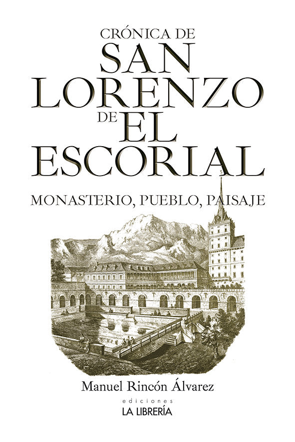 Crónica de San Lorenzo de El Escorial.Monasterio, pueblo y paisaje, de Rincón Álvarez, Manuel | portada del libro