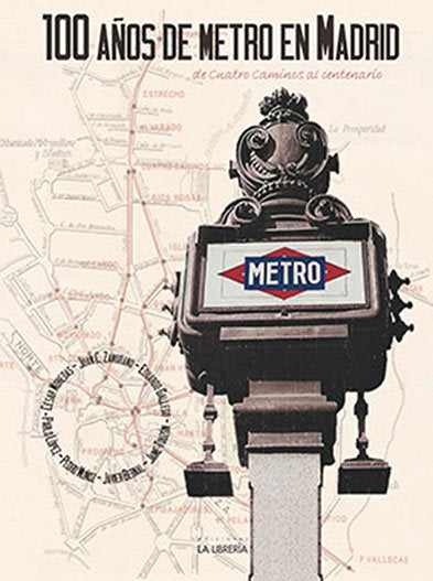 100 Años de Metro en Madrid. De Cuatro Caminos al centenario, de Mohedas García, César | portada del libro