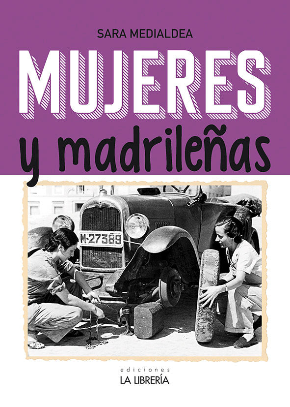 Mujeres y madrileñas. Madrid en femenino, de Medialdea Veiga, Sara | portada del libro