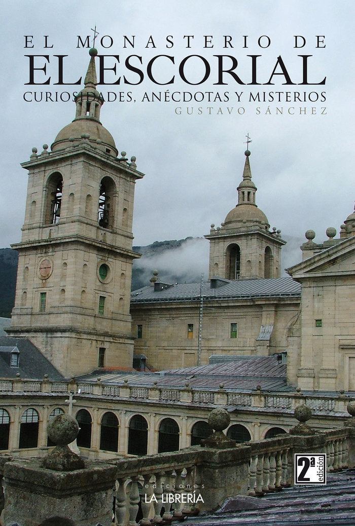 EL MONASTERIO DE EL ESCORIAL, CURIOSIDADES, ANECDOTAS Y MISTERIOS, de SANCHEZ LOPEZ, GUSTAVO | portada del libro