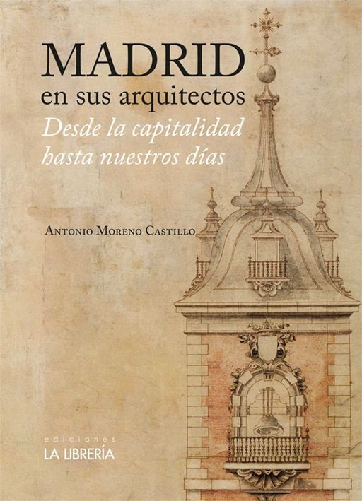 MADRID EN SUS ARQUITECTOS, de MORENO CASTILLO, ANTONIO | portada del libro