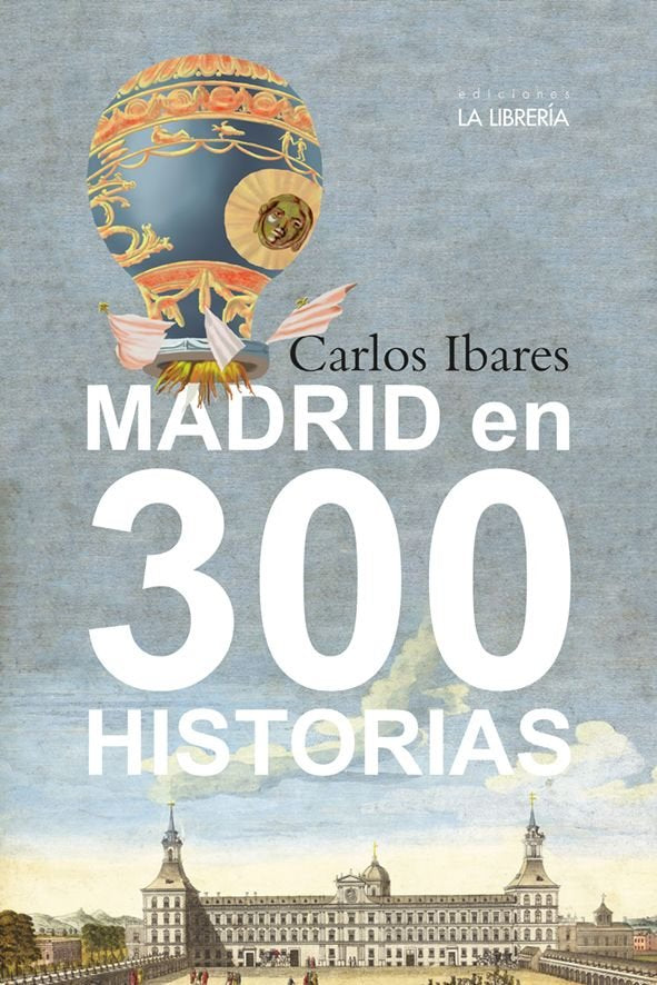 MADRID EN 300 HISTORIAS, de IBARES SANZ, CARLOS | portada del libro