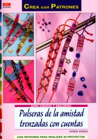 Serie Cuentas y Abalorios nº 43. PULSERAS DE LA AMISTAD TRENZADAS CON CUENTAS, de Moras, Ingrid | portada del libro