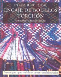INTRODUCCIÓN AL ENCAJE DE BOLILLOS TORCHÓN, de Dye Thunder | portada del libro