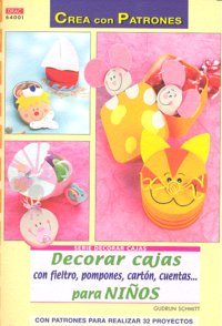 Serie decorar cajas nº 1. DECORAR CAJAS CON FIELTRO, POMPONES, CARTÓN, CUENTAS...PARA NIÑOS, de Schmitt, Gudrun | portada del