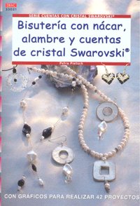 Serie Swarovski nº 21. BISUTERÍA CON NÁCAR, ALAMBRE Y CUENTAS DE CRISTAL SWAROVSKI, de Pietsch | portada del libro