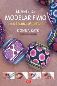EL ARTE DE MODELAR FIMO CON LA TÉCNICA MILLEFIORI, de Kato, Donna | portada del libro