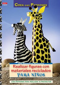 REALIZAR FIGURAS CON MATERIALES RECICLADOS, de Wurst, Ingrid | portada del libro