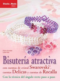 BISUTERÍA ATRACTIVA CON CUENTAS DE CRISTAL SWAROVSKI, CUENTAS DELICAS, Y CUENTAS DE ROCALLA, de Averdiek, Diana | portada del