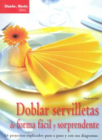 DOBLAR SERVILLETAS DE FOEMA FÁCIL Y SORPRENDENTE, de Holl, Sieglinde | portada del libro