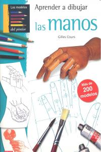 APRENDER A DIBUJAR LAS MANOS, de Cours, Gilles | portada del libro