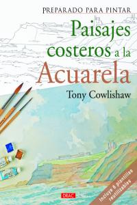 Preparado para pintar. Paisajes costeros a la acurela, de Cowlishaw, Tony | portada del libro