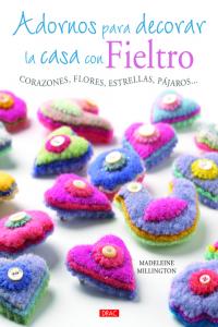 Adornos para decorar la casa con fieltro, de Millington, Madeleine | portada del libro
