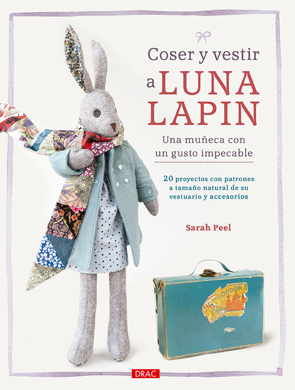 Coser y vestir a Luna Lapin. Una muñeca con un gusto impecable, de Peel, Sarah | portada del libro