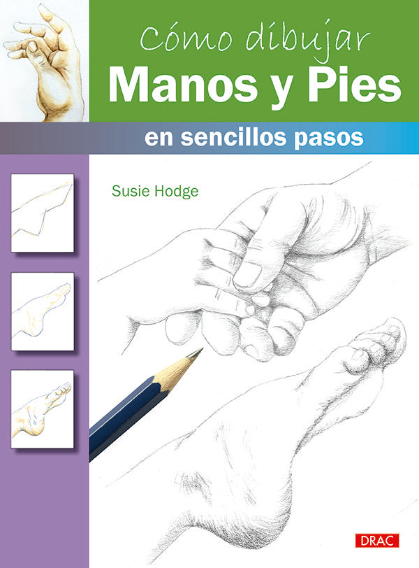 Cómo dibujar manos y pies en sencillos pasos, de Hodge, Susie | portada del libro