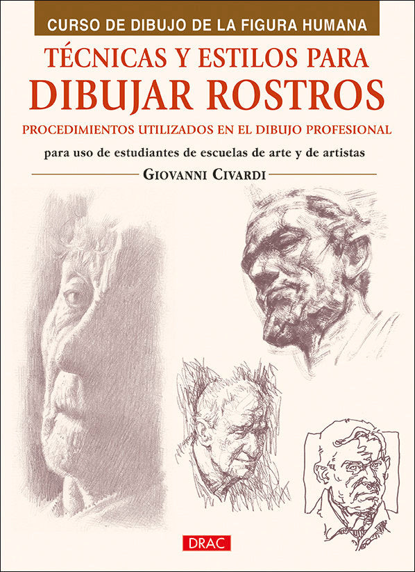 Técnicas y estilos para aprender a dibujar rostros, de Civardi, Giovanni | portada del libro