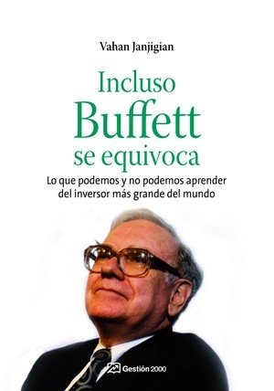 Incluso Warren Buffett se equivoca, de VAHAN JANJIGIAN | portada del libro