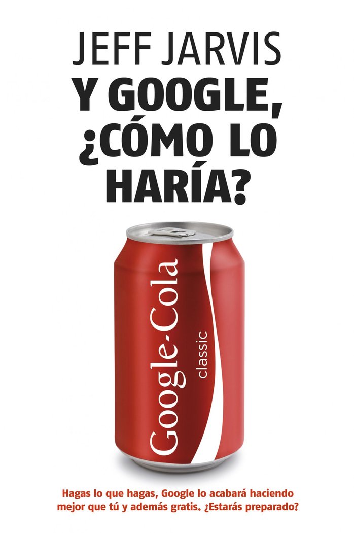 Y Google, ¿cómo lo haría?, de Jarvis | portada del libro