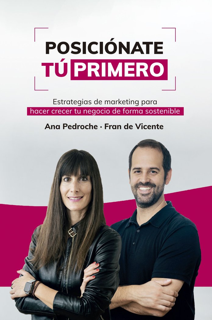 POSICIONATE TU PRIMERO, de ANA PEDROCHE Y FRAN DE VICENTE | portada del libro