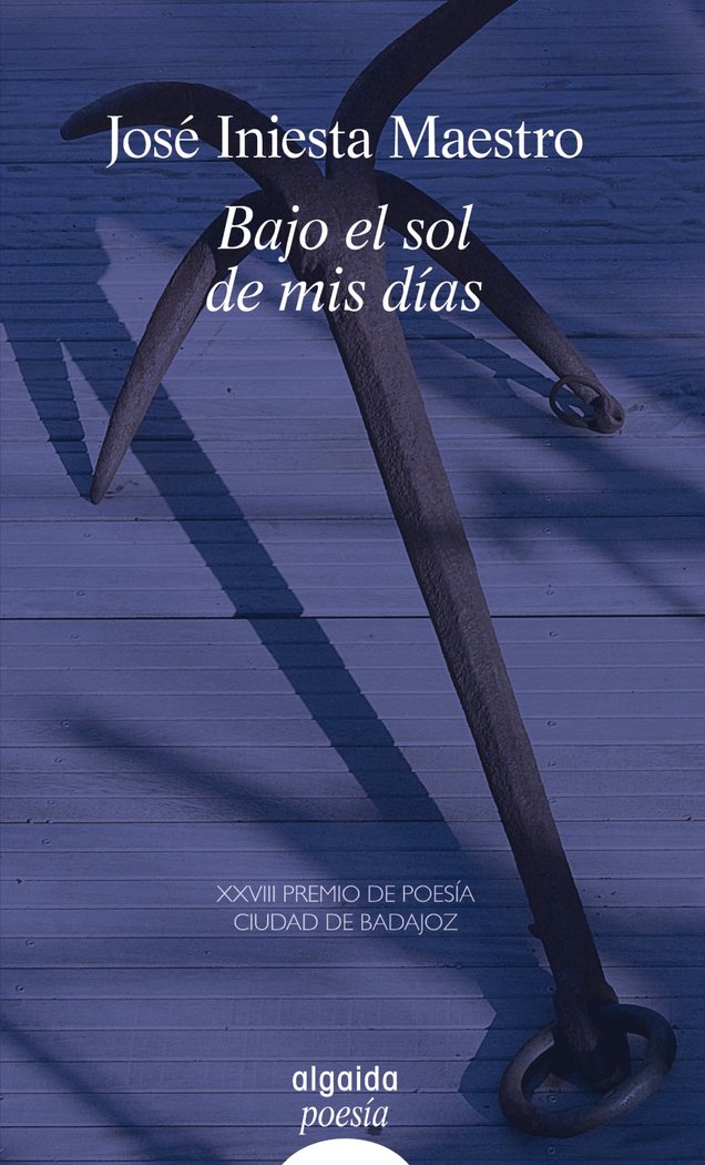 Bajo el sol de mis días, de Iniesta Maestro, José | portada del libro