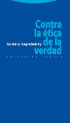 CONTRA LA ETICA DE LA VERDAD, de Gustavo Zagrebelsky | portada del libro