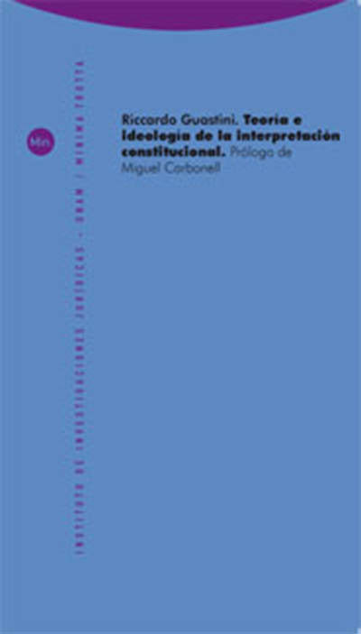 TEORIA E IDEOLOGIA DE LA INTERPRETACION CONSTITUCIONAL NE, de Guastini | portada del libro