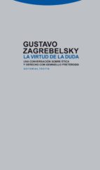 VIRTUD DE LA DUDA,LA, de Gustavo Zagrebelsky | portada del libro