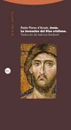 JESUS LA INVENCION DEL DIOS CRISTIANO, de PAOLO FLORES D ARCAIS | portada del libro