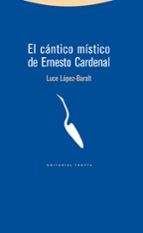 CANTICO MISTICO DE ERNESTO CARDENAL,EL, de Luce López-Baralt | portada del libro