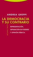 DEMOCRACIA Y SU CONTRARIO,LA, de Andrea Greppi | portada del libro