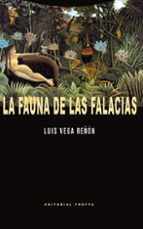 FAUNA DE LAS FALACIAS,LA, de Luis Vega Reñón | portada del libro