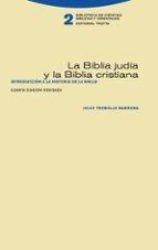 BIBLIA JUDIA Y LA BIBLIA CRISTIANA,LA NE, de Julio Trebolle Barrera | portada del libro