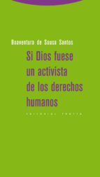 SI DIOS FUESE UN ACTIVISTA DE LOS DERECHOS HUMANOS 2ヲED, de Boaventura de Sousa Santos | portada del libro