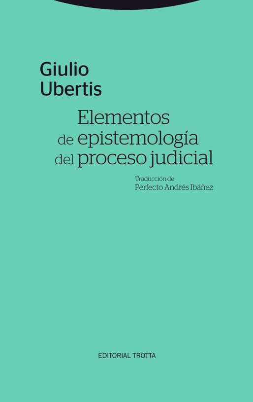 ELEMENTOS DE EPISTEMOLOGIA DEL PROCESO JUDICIAL, de Ubertis | portada del libro