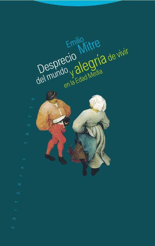 DESPRECIO DEL MUNDO Y ALEGRIA DE VIVIR EN LA EDAD MEDIA, de Mitre Fernández | portada del libro