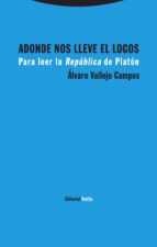 ADONDE NOS LLEVE EL LOGOS, de Álvaro Vallejo Campos | portada del libro
