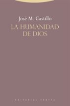 HUMANIDAD DE DIOS,LA - NE, de José María Castillo Sánchez | portada del libro