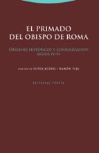 PRIMADO DEL OBISPO DE ROMA,EL, de Ramón Teja | portada del libro