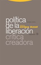 POLITICA DE LA LIBERACION VOLUMEN III. CRITICA CREADORA, de Enrique Dussel | portada del libro